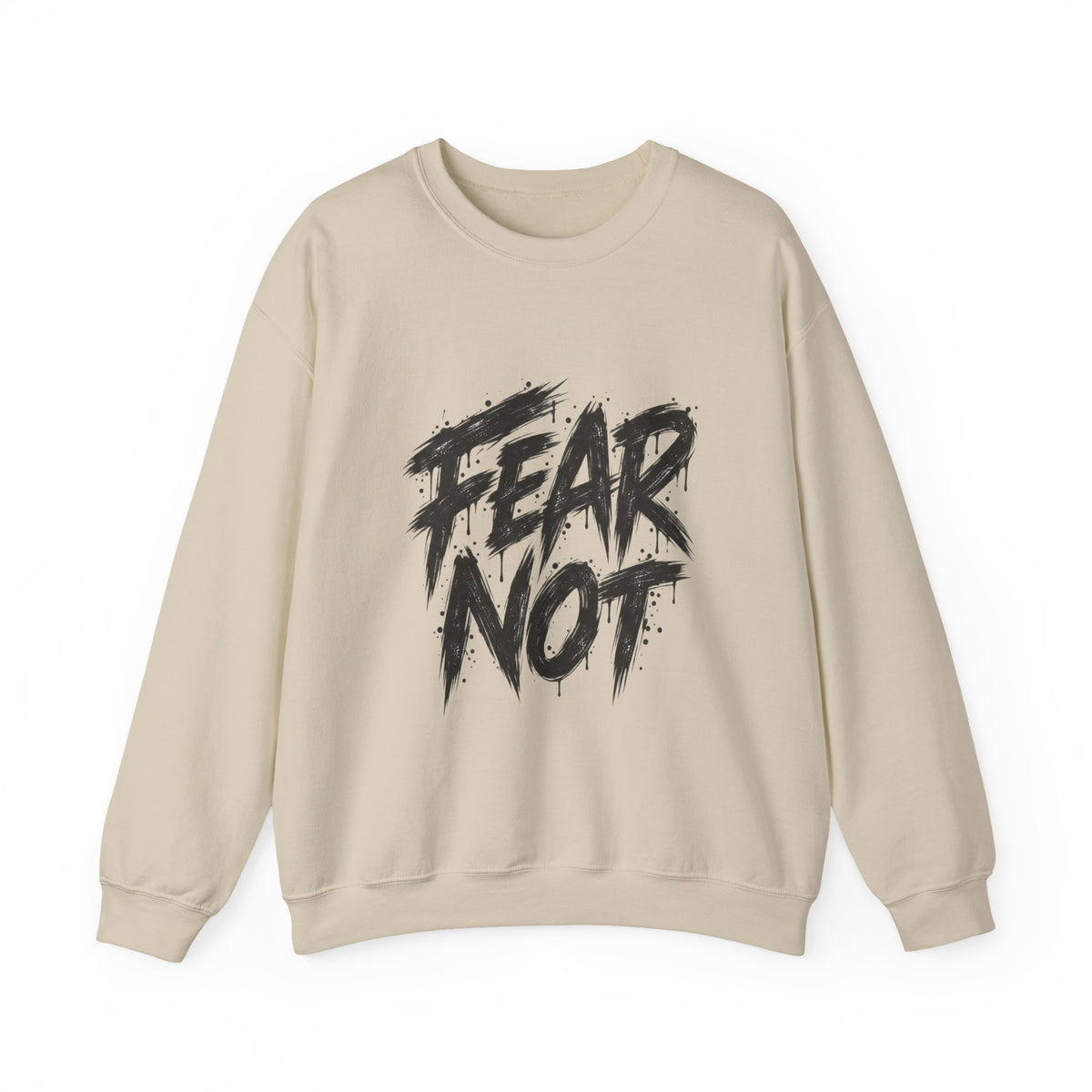 Fear Not Crewneck Sweatshirt — Bold Brushstroke Inspirational Pullover