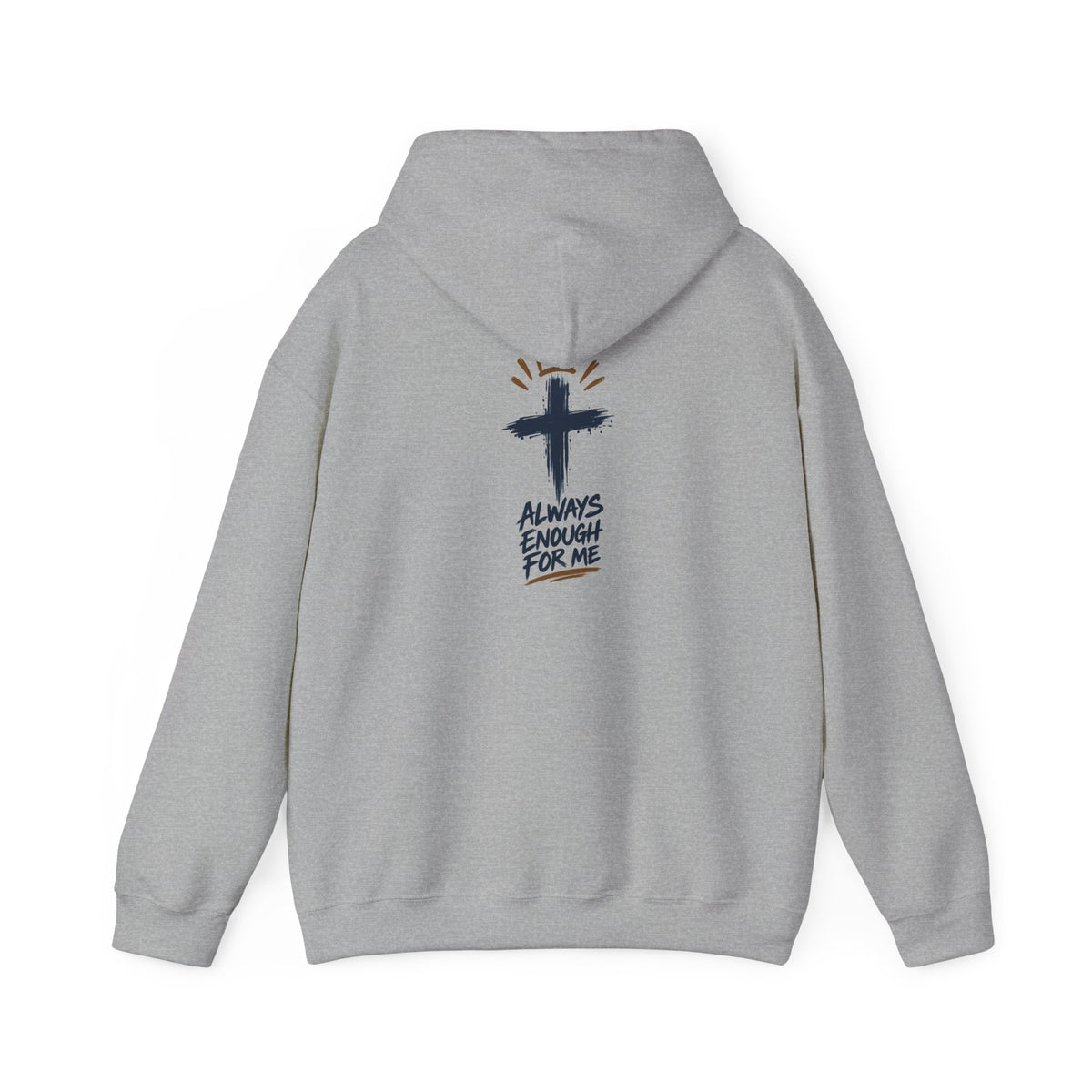 God Got Me Hoodie — Inspirational Christian Sweatshirt ("Always Enough For Me" Cross)