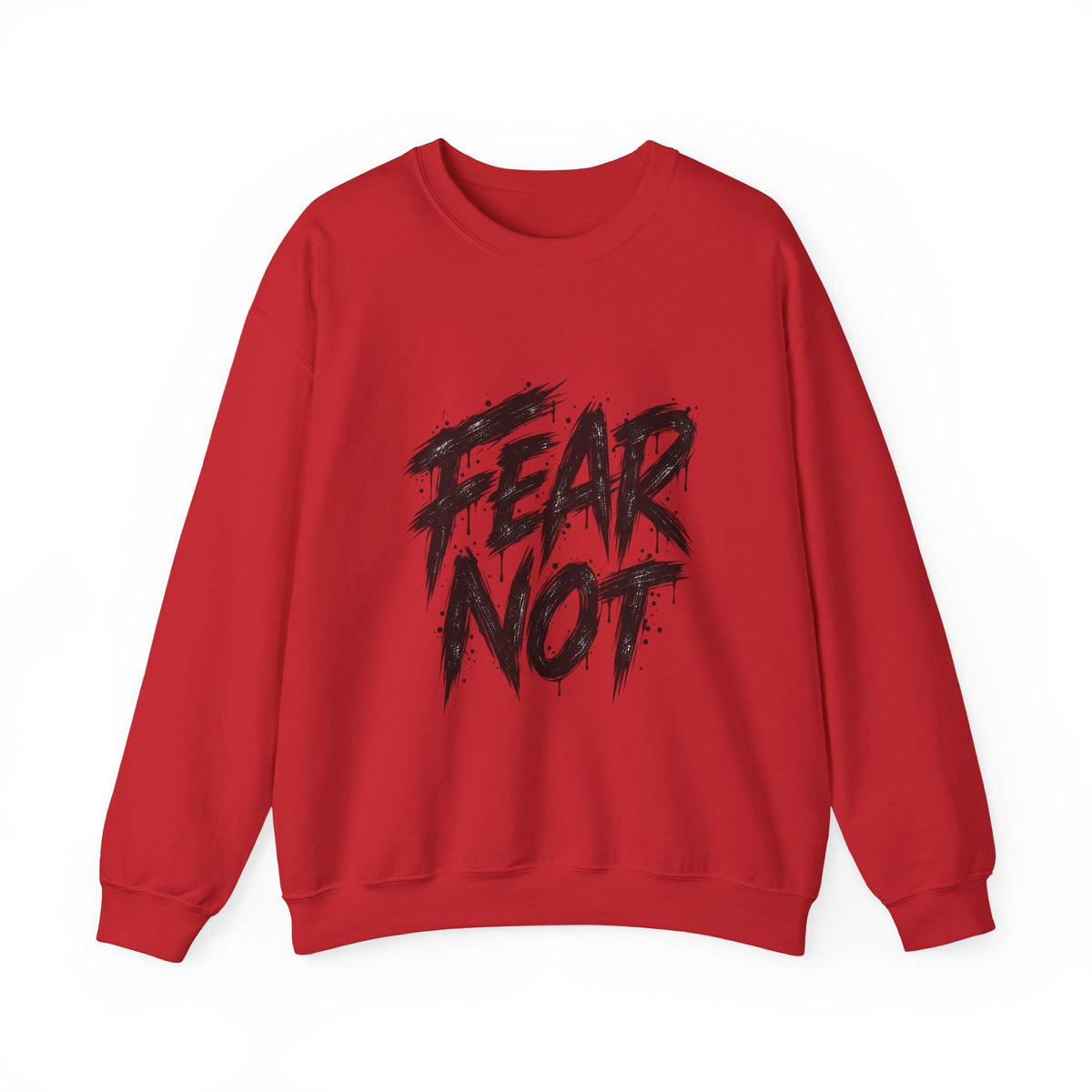 Fear Not Crewneck Sweatshirt — Bold Brushstroke Inspirational Pullover