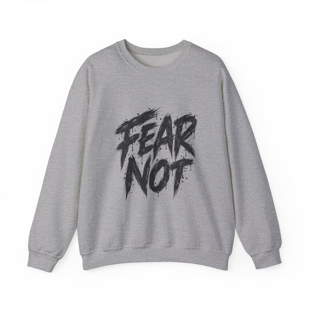 Fear Not Crewneck Sweatshirt — Bold Brushstroke Inspirational Pullover