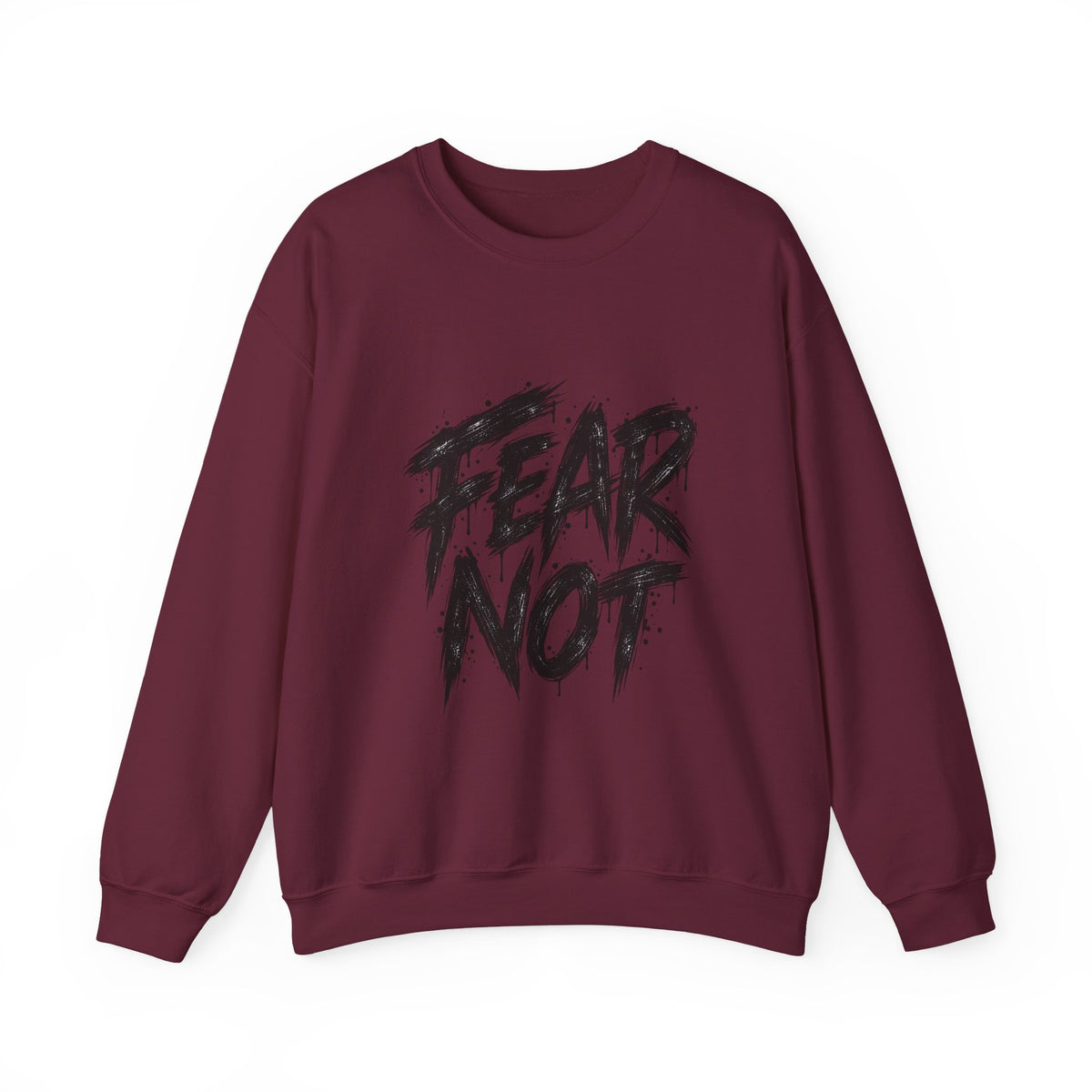 Fear Not Crewneck Sweatshirt — Bold Brushstroke Inspirational Pullover