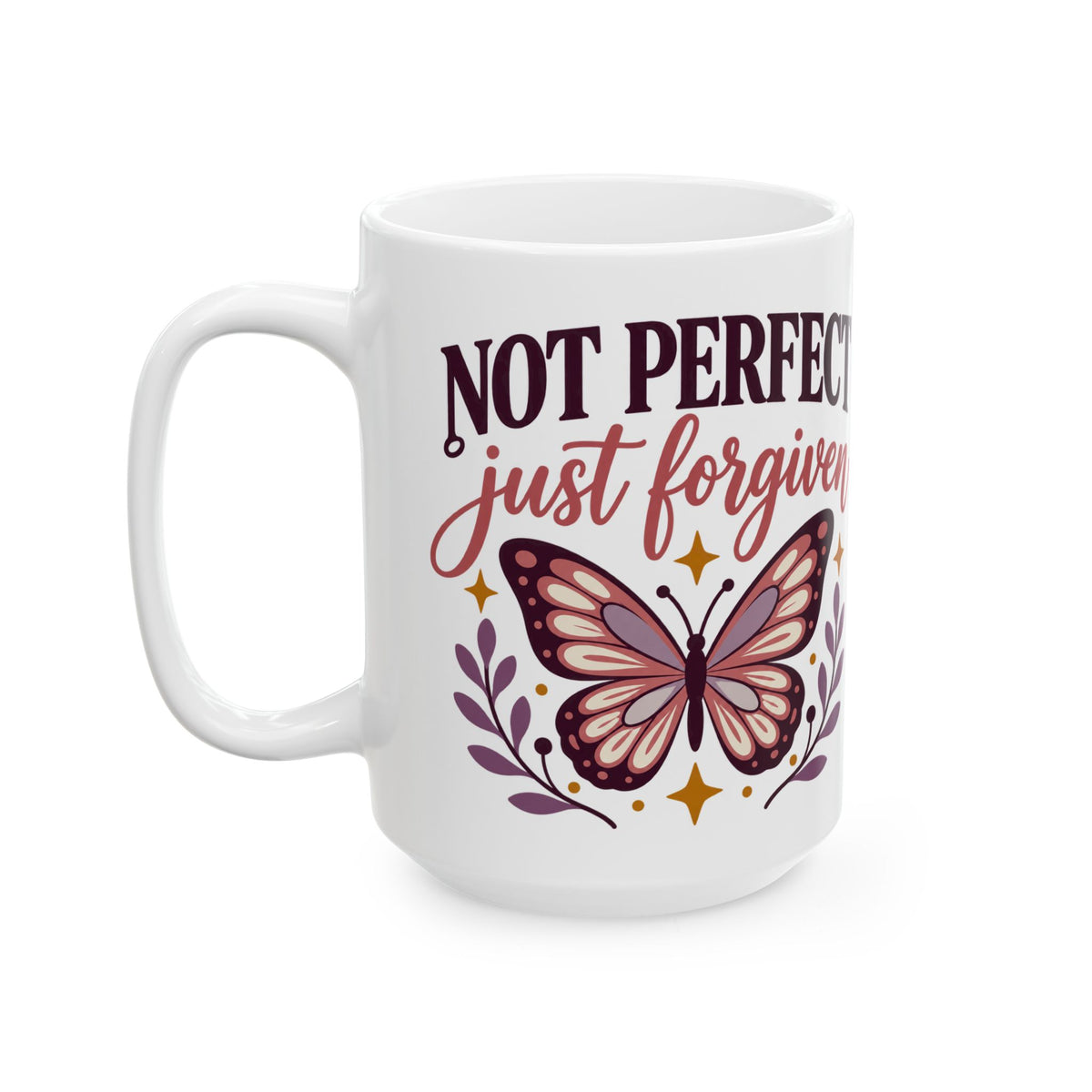 Forgiven Not Perfect Ceramic Mug — Inspirational Butterfly Coffee Cup (11oz, 15oz)