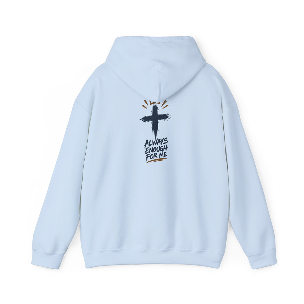 God Got Me Hoodie — Inspirational Christian Sweatshirt ("Always Enough For Me" Cross)