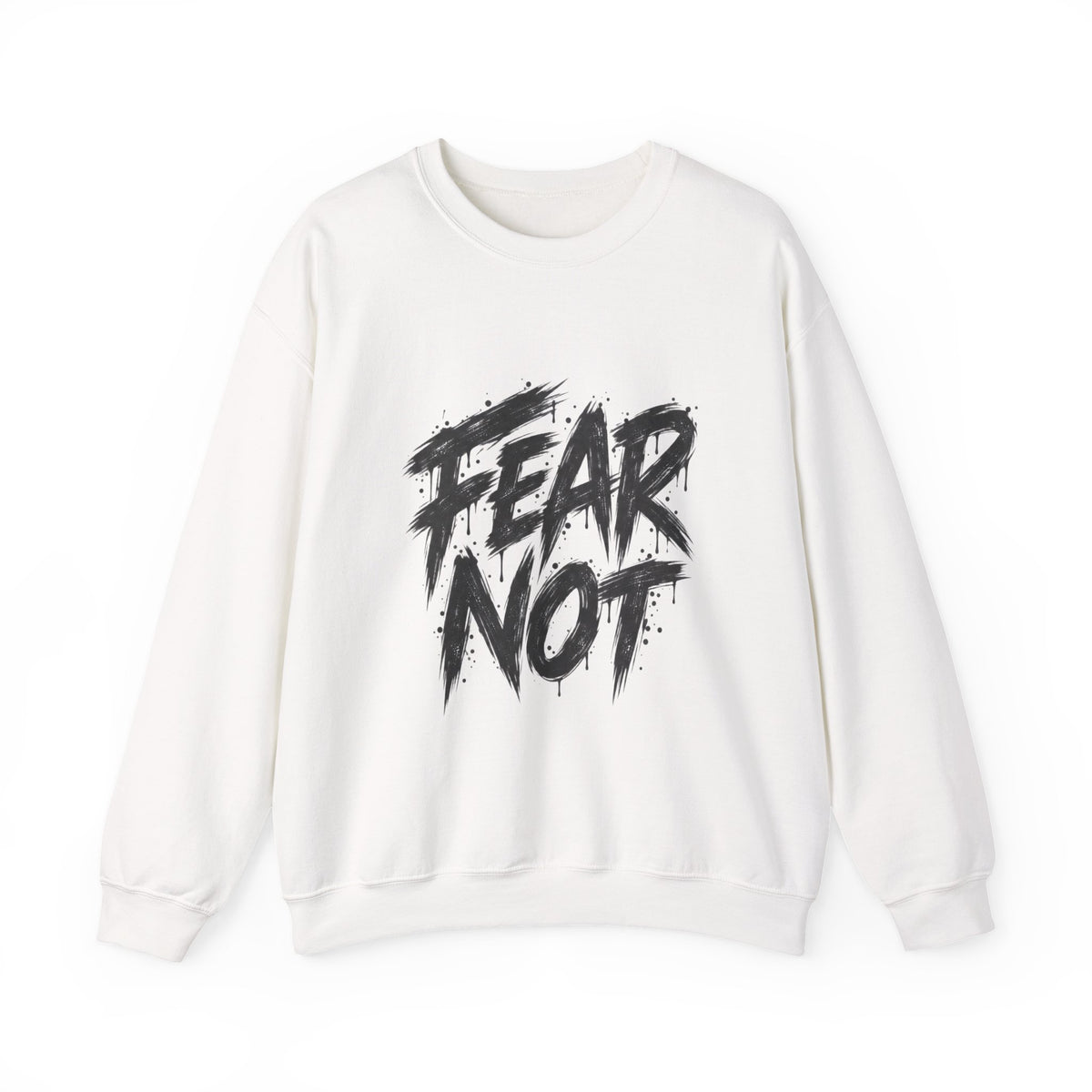 Fear Not Crewneck Sweatshirt — Bold Brushstroke Inspirational Pullover