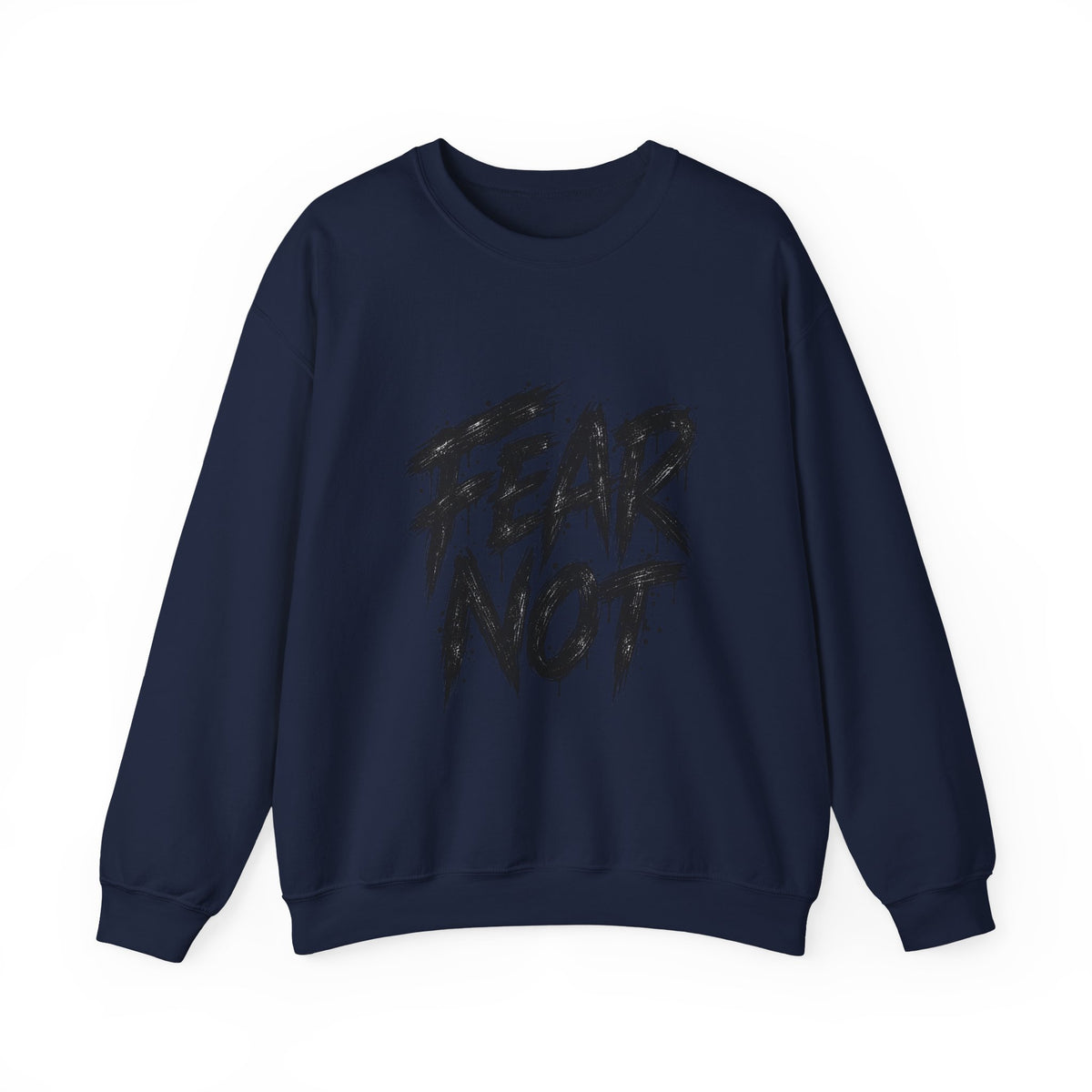 Fear Not Crewneck Sweatshirt — Bold Brushstroke Inspirational Pullover